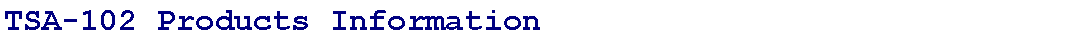 ؽƮ : TSA-102 Products Information